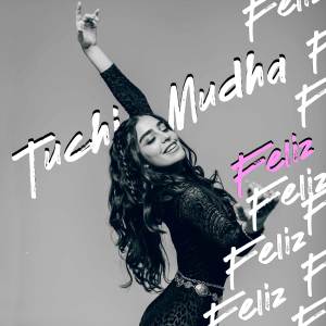 收聽Tuchi Mudha的Feliz歌詞歌曲