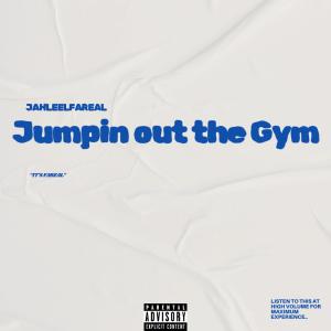 收聽JahleelFaReaL的Jumpin' Out The Gym (Explicit)歌詞歌曲
