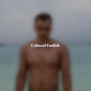 Various的专辑Colossal Foolish