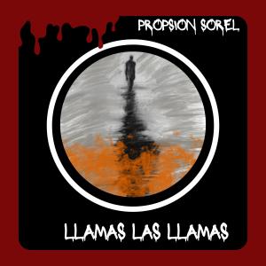 ดาวน์โหลดและฟังเพลง Llamas las Llamas พร้อมเนื้อเพลงจาก Propsion Sorel