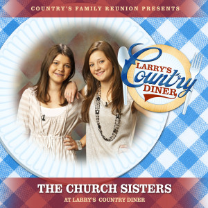 The Church Sisters的專輯The Church Sisters at Larry’s Country Diner (Live / Vol. 1)