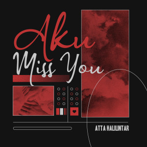 收聽Atta Halilintar的Aku Miss You歌詞歌曲