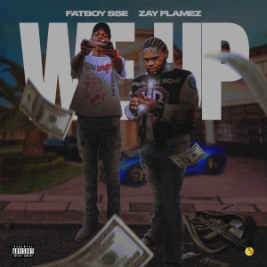 We Up (feat. Zay Flamez) (Explicit) dari Fatboy SSE
