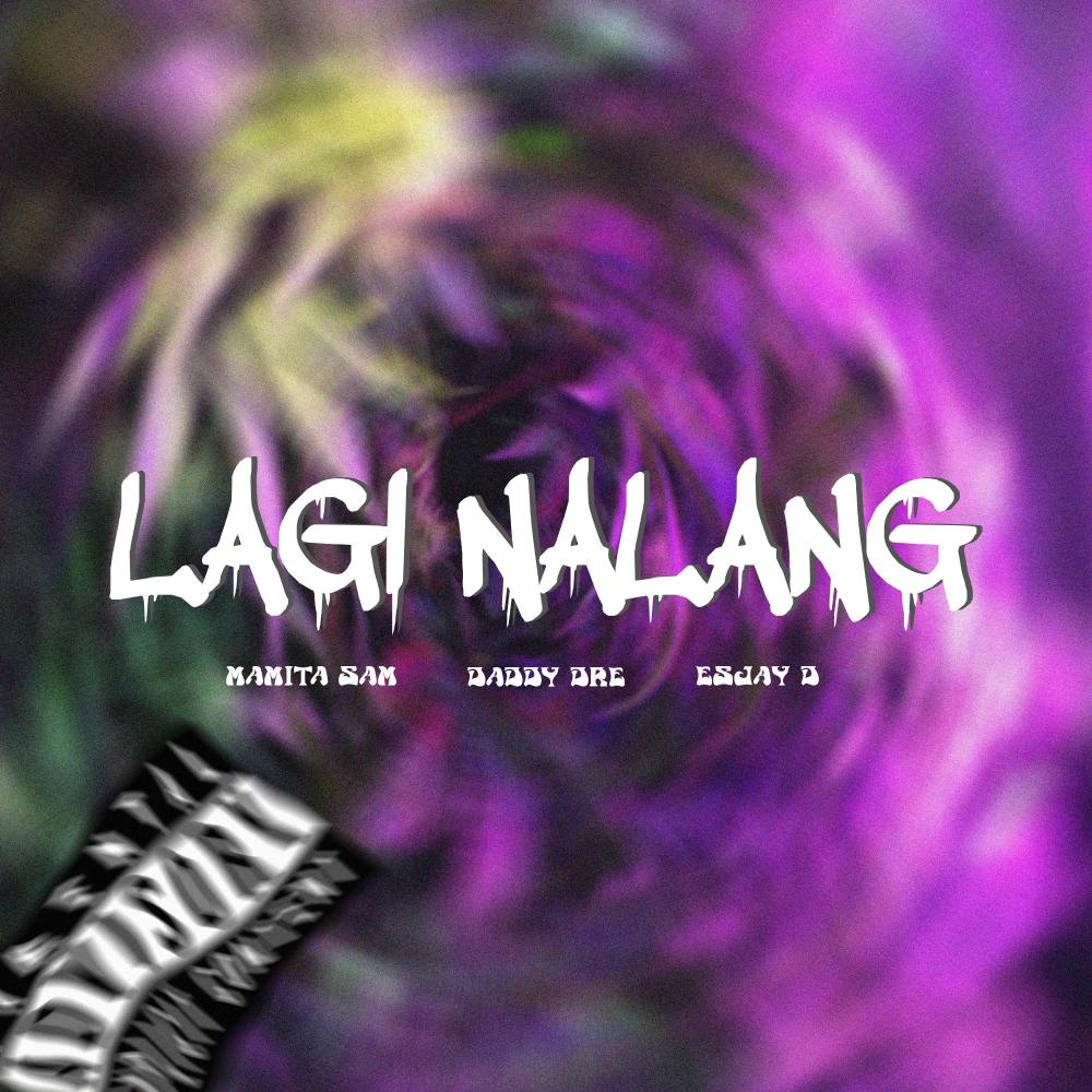 LAGI NALANG (feat. Mamita Sam & Esjay D)