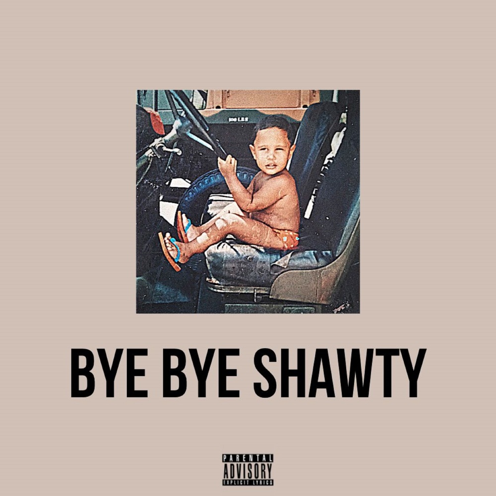 Bye Bye Shawty (Explicit)