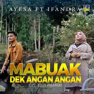 收听Ayesa的Mabuak Dek Angan Angan歌词歌曲