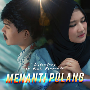 Dengarkan lagu Mananti Pulang nyanyian Wulandary dengan lirik