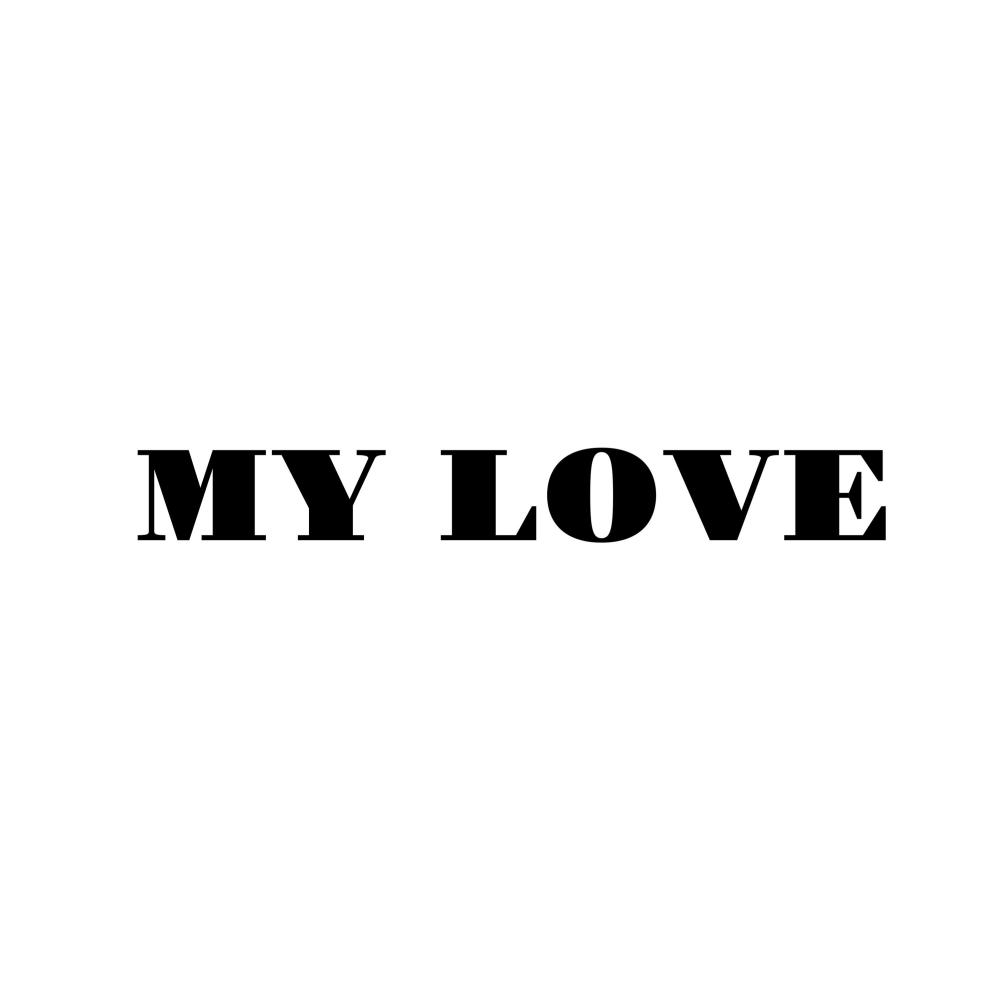 MY LOVE...