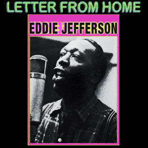 Eddie Jefferson的专辑Letter From Home (Remastering 2022)