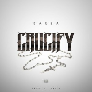 ดาวน์โหลดและฟังเพลง Crucify (Explicit) พร้อมเนื้อเพลงจาก Baeza