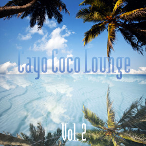 Cayo Coco Lounge (Vol. 2) dari Various Artists