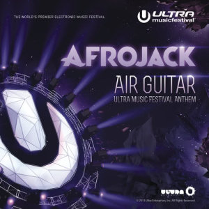 ดาวน์โหลดและฟังเพลง Air Guitar (Ultra Music Festival Anthem) พร้อมเนื้อเพลงจาก Afrojack