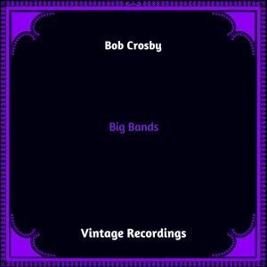 Bob Crosby的專輯Big Bands (Hq remastered 2023)
