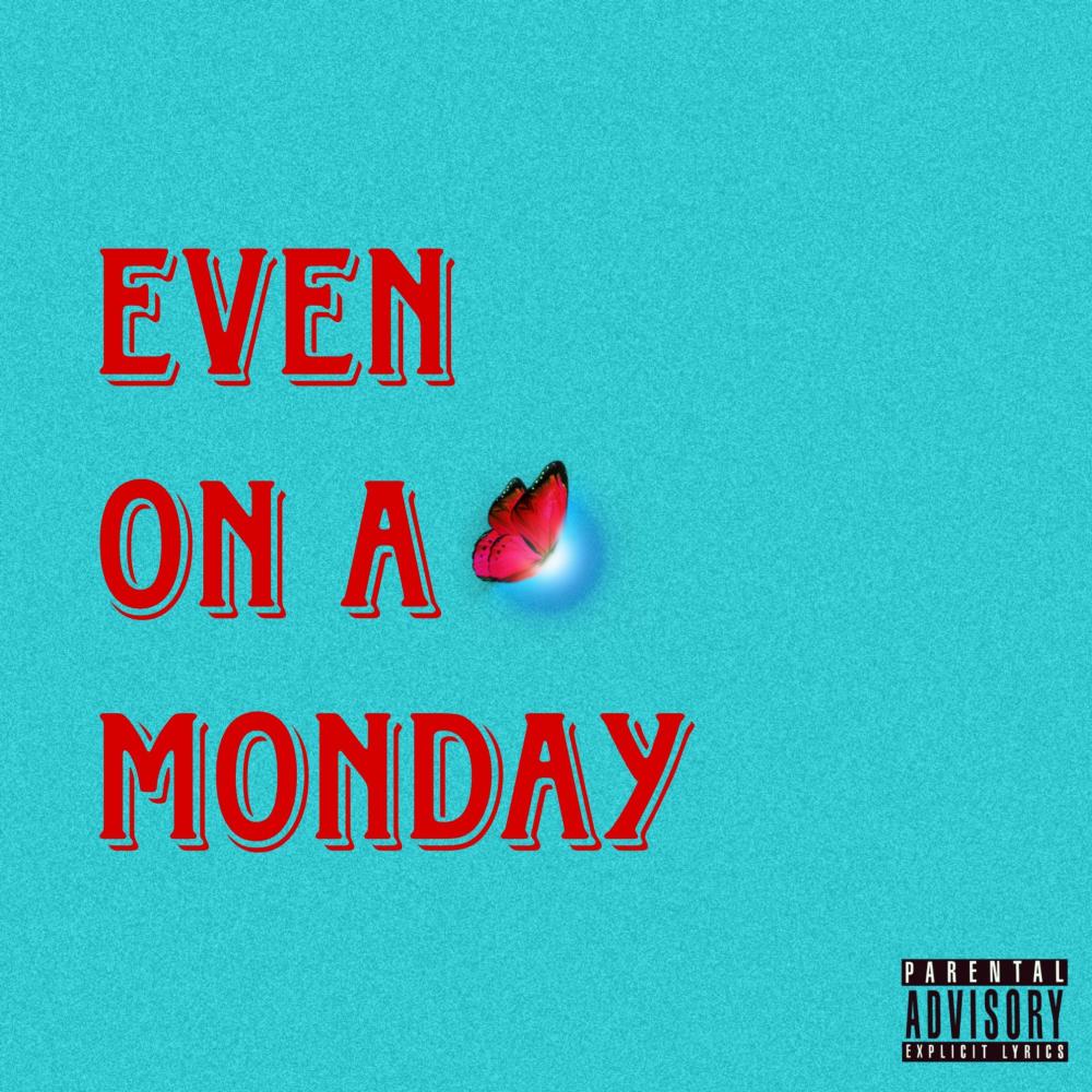 Even on_a Monday (Explicit)