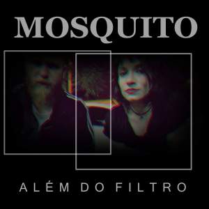 อัลบัม Além do Filtro ศิลปิน Mosquito