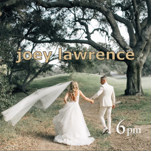 Listen to 6 Pm song with lyrics from Joey Lawrence