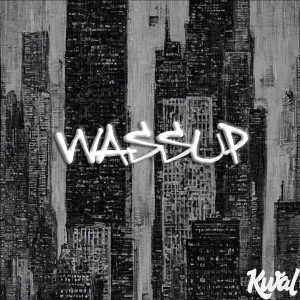 收聽Kwal的Wassup歌詞歌曲