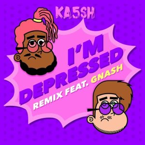 Ka5sh的專輯I'm Depressed (feat. gnash) [Remix]