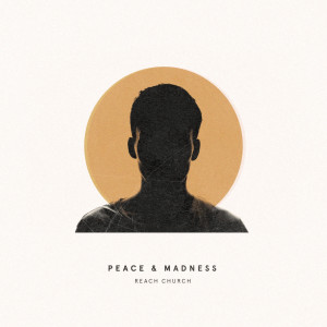 Listen to Peace & Madness song with lyrics from Reach Church