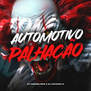 Listen to Automotivo Palhação (Explicit) song with lyrics from Dj Pikeno MPC