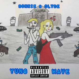 อัลบัม Bonnie & Clyde (Explicit) ศิลปิน Yung Wave
