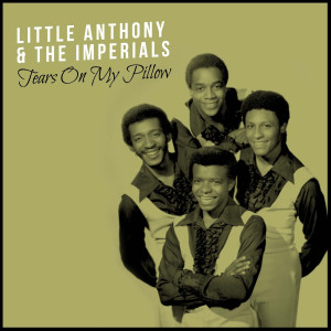 ดาวน์โหลดและฟังเพลง Tears on My Pillow พร้อมเนื้อเพลงจาก Little Anthony