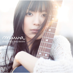 ดาวน์โหลดและฟังเพลง don't cry anymore -instrumental พร้อมเนื้อเพลงจาก Miwa