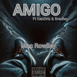 Listen to Amigo (Explicit) song with lyrics from Mac Rowlley