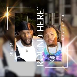 BBE Rambo的专辑Round Here' (feat. Og Tripo) (Explicit)