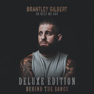 Brantley Gilbert的專輯So Help Me God (Deluxe Edition / Behind The Songs) (Explicit)