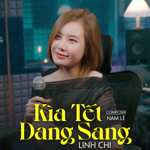 收聽Linh Chi的Kìa Tết Đang Sang歌詞歌曲