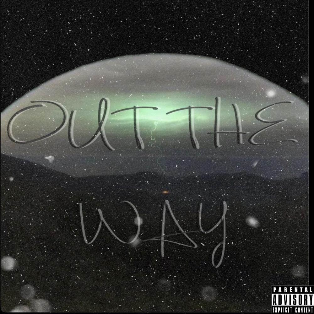 Out The Way (Explicit)