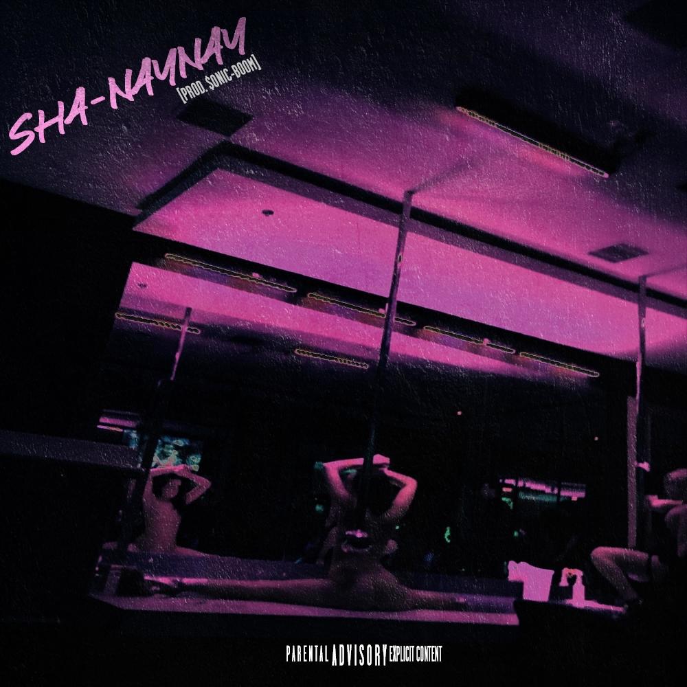 SHA-NAYNAY (feat. Ewiva!) (Explicit)