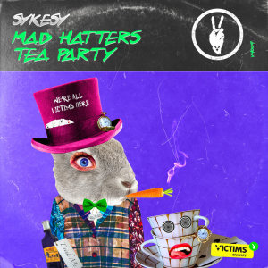 收听Sykesy的Mad Hatters Tea Party歌词歌曲