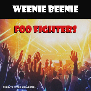 Foo Fighters的专辑Weenie Beenie (Live)