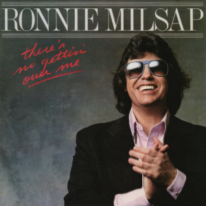收聽Ronnie Milsap的(There's) No Gettin' Over Me歌詞歌曲