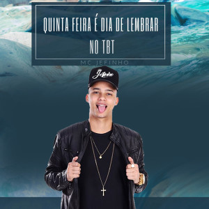 收聽MC Jefinho的Quinta Feira É Dia de Lembrar no Tbt歌詞歌曲