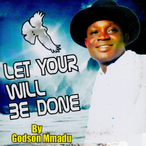 收聽Godson Mmadu的Ezinwanem Ekwele (Let your will be done)歌詞歌曲