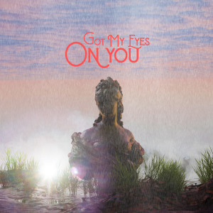 Album Got My Eyes on You from Rax Neo
