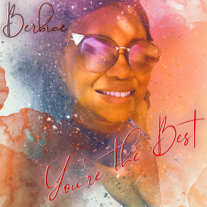 收聽Berbice的You're the Best歌詞歌曲