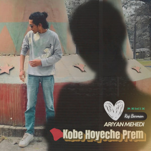 收聽Ariyan Mehedi的Kobe Hoyeche Prem (Remix)歌詞歌曲