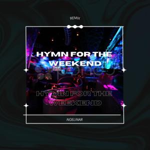 Album Hymn For The Weekend (Remix) oleh Noelinar