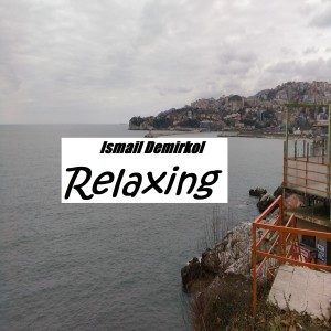 Listen to Relaxing song with lyrics from Ismail Demirkol