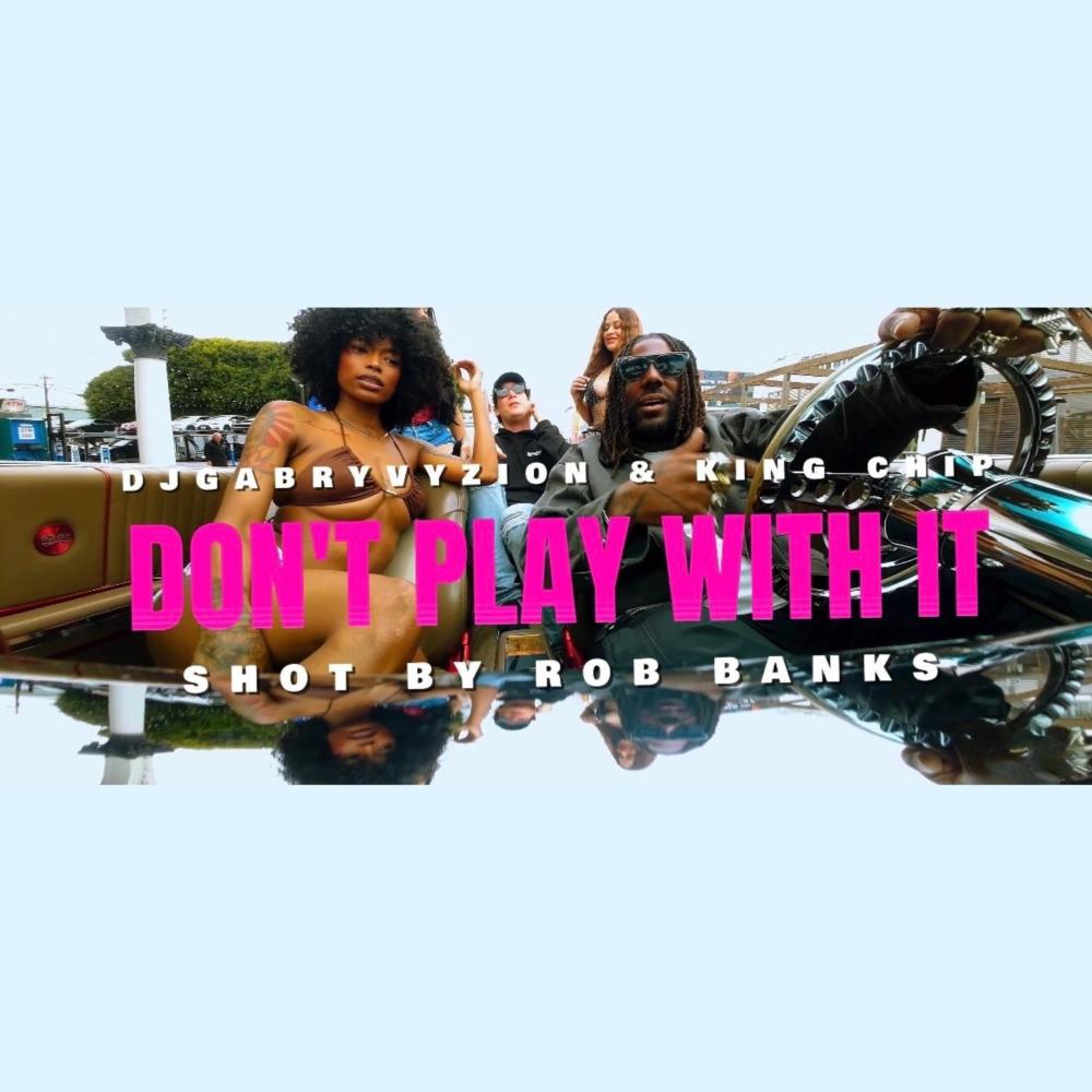 DONT PLAY WITH IT (feat. chip tha ripper) (Explicit)