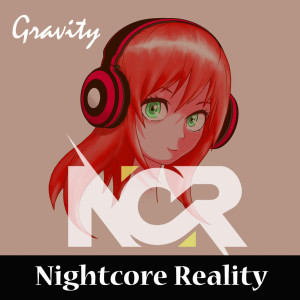 Dengarkan lagu Gravity nyanyian Nightcore Reality dengan lirik