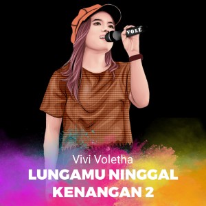 Lungamu Ninggal Kenangan 2 dari Vivi Voletha