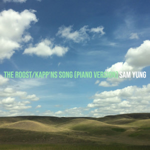 Listen to The Roost/Kapp'ns Song (Piano Version) song with lyrics from Sam Yung