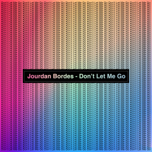 Dengarkan Don't Let Me Go lagu dari Jourdan Bordes dengan lirik