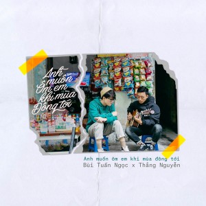 ดาวน์โหลดและฟังเพลง Anh Muốn Ôm Em Khi Mùa Đông Tới พร้อมเนื้อเพลงจาก Bùi Tuấn Ngọc