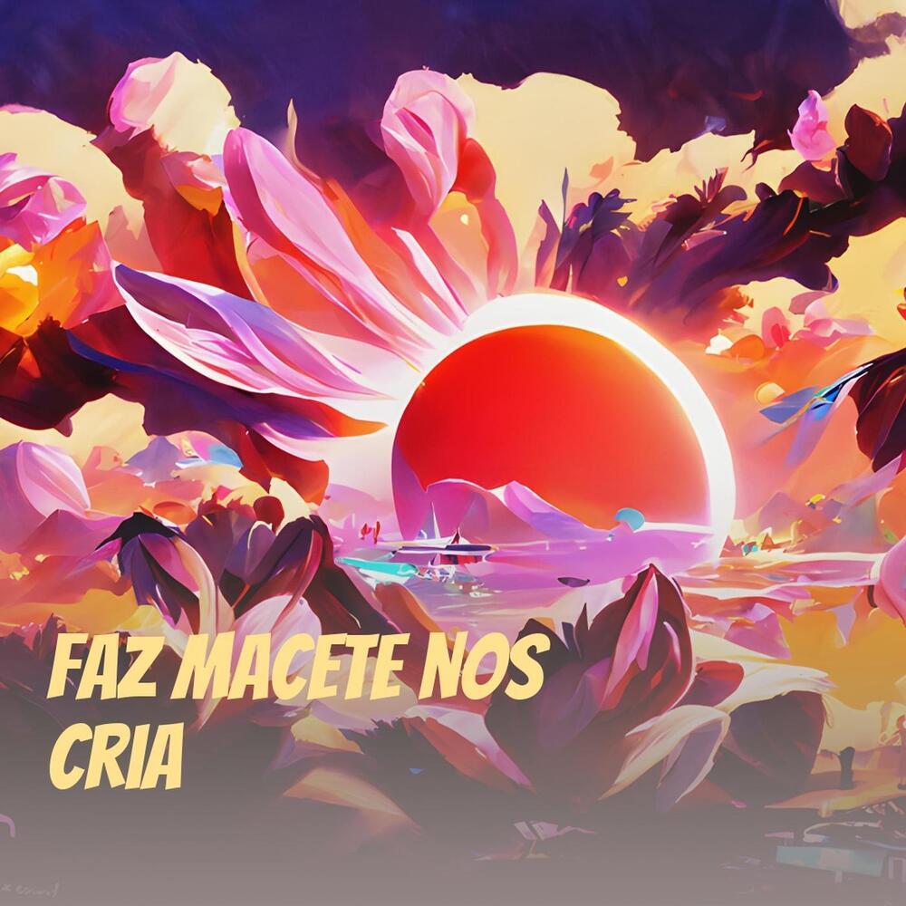 Faz Macete nos Cria (Remastered|2023|Explicit)